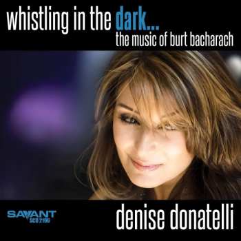 Album Denise Donatelli: Whistling In The Dark...the Music Of Burt Bacharach