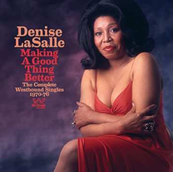 Denise LaSalle: Making A Good Thing Better - The Complete Westbound Singles 1970-76