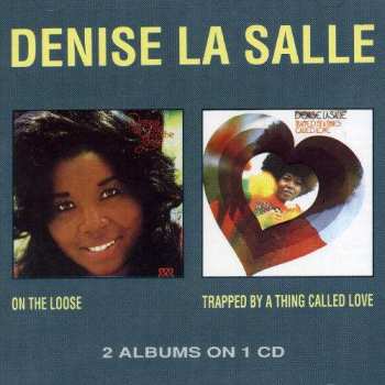 Album Denise LaSalle: On The Loose / Trapped By A Thing Called Love