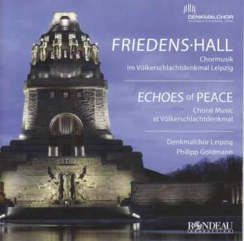 Album Denkmalchor Leipzig: Friedens Hall: Chormusik Im Völkerschlachtdenkmal Leipzig