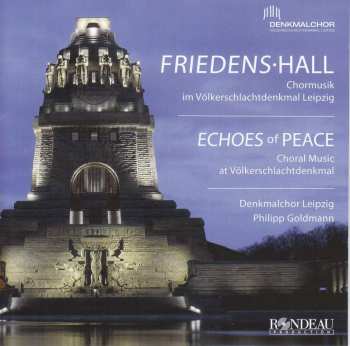 CD Denkmalchor Leipzig: Friedens Hall: Chormusik Im Völkerschlachtdenkmal Leipzig 509413