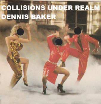 Album Dennis Baker: Collisions Under Realm
