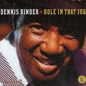 Album Dennis Binder: Hole In That Jug