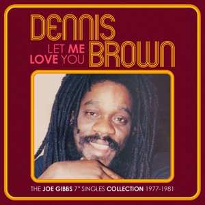 2CD Dennis Brown: Let Me Love You (The Joe Gibbs 7" Singles Collection 1977-1981) 497860