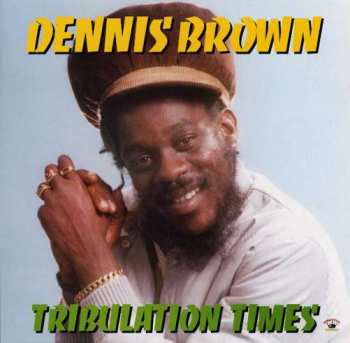 Album Dennis Brown: Tribulation Times