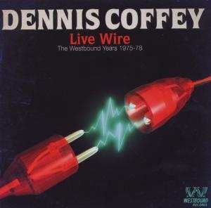 Album Dennis Coffey: Live Wire (The Westbound Years 1975-78)