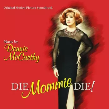 Dennis McCarthy: Die Mommie Die!