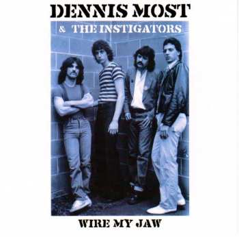 Album Dennis Most And The Instigators: Wire My Jaw