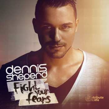 Album Dennis Sheperd: Fight Your Fears