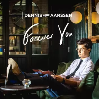 Dennis Van Aarssen: Forever You