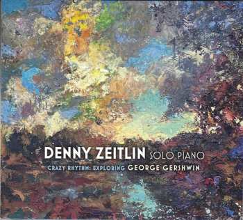 Album Denny Zeitlin: Crazy Rhythm: Exploring George Gershwin