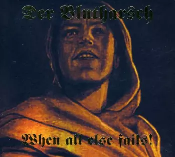 Der Blutharsch: When All Else Fails!