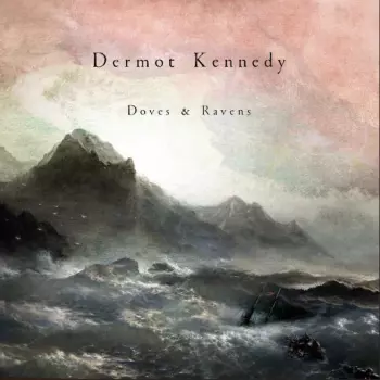Dermot Kennedy: Doves & Ravens
