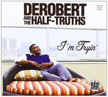 CD DeRobert & The Half-Truths: I'm Tryin' 403033