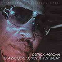 Album Derrick Morgan: Classic Love Songs Of Yesterday