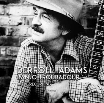 Album Derroll Adams: Banjo Troubadour A Live Recording