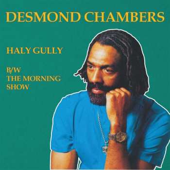 LP Desmond Chambers: Haly Gully ​/ The Morning Show 459203