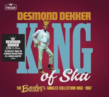 Album Desmond Dekker: King Of Ska: The Beverley’s Records Singles Collection, 1963 – 1967