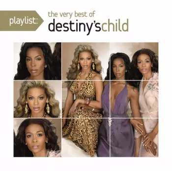 Destiny's Child: Playlist: The Very Best Of Destiny's Child