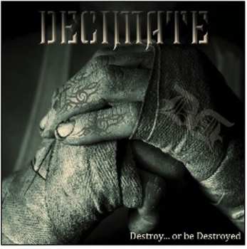 Album Decimate: Destroy... Or Be Destroyed