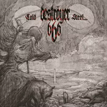 Deströyer 666: Cold Steel...For An Iron Age