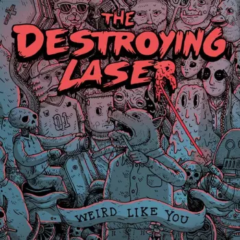 Destroying Laser: Weird Like You