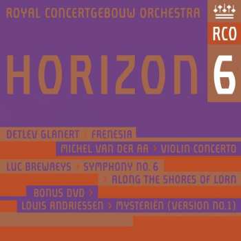 Album Detlev Glanert: Horizon 6: Frenesia; Violin Concerto; Symphony No. 6; Along The Shores Of Lorne; Mysteriën (Version No. 1)