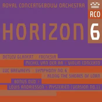 Detlev Glanert: Horizon 6: Frenesia; Violin Concerto; Symphony No. 6; Along The Shores Of Lorne; Mysteriën (Version No. 1)