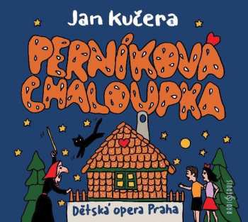 Album Dětská Opera Praha: Kučera: Perníková Chaloupka