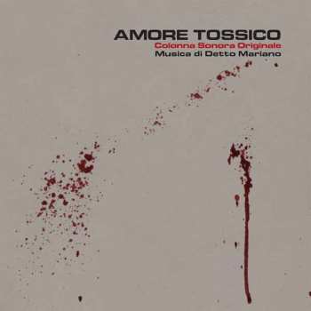 Album Detto Mariano: Amore Tossico - Colonna Sonora Originale