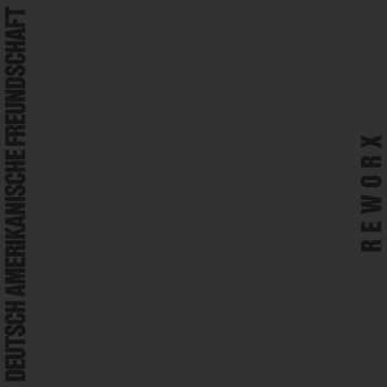 Album Deutsch Amerikanische Freundschaft: Reworx