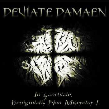 Album Deviate Damaen: In Sanctitate, Benignitatis Non Miseretur!