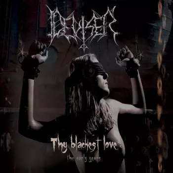 Deviser: Thy Blackest Love - The Early Years
