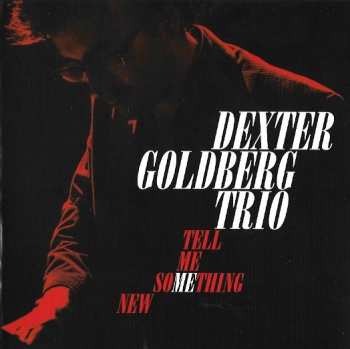 Dexter Goldberg Trio: Tell Me Something New