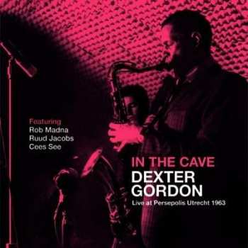 Album Dexter Gordon: In The Cave: Live At Persepolis Utrecht 1963