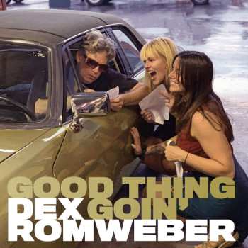 LP Dexter Romweber: Good Thing Goin’ CLR 511811