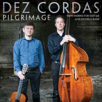 Album Dez Cordas: Pilgrimage - New Works for Guitar and Double Bass