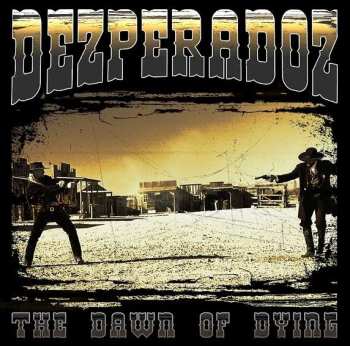 Album Dezperadoz: The Dawn Of Dying