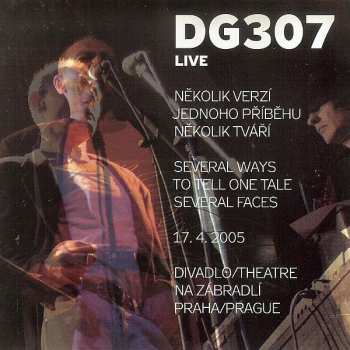 DG 307: Live (Divadlo Na Zábradlí 17.4.2005)