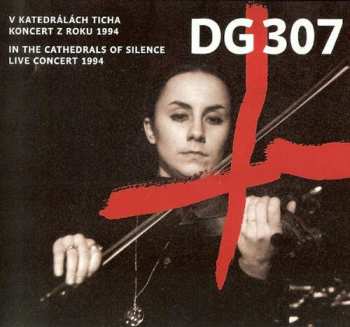 DG 307: V Katedrálách Ticha (Koncert Z Roku 1994) / In The Cathedrals Of Silence (Live Concert 1994)
