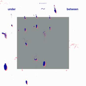 Album Dialect: under~between