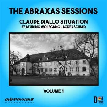 Album Diallo, Claude Situation / Lackerschmid, Wolfgang: The Abraxas Sessions