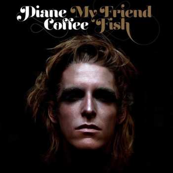 CD Diane Coffee: My Friend Fish