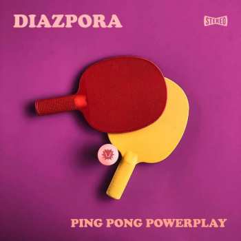 Album Diazpora: Ping Pong Powerplay