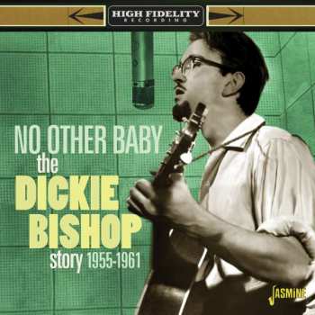 Album Dick Bishop: The Dickie Bishop Story - No Other Baby 1955-1961