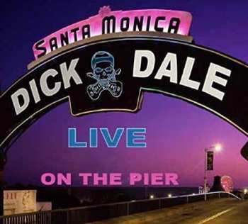 Album Dick Dale: Santa Monica - Live On The Pier