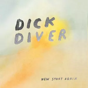 Dick Diver: New Start Again