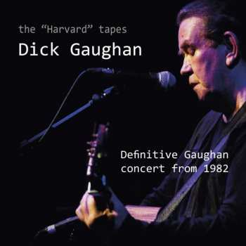Album Dick Gaughan: The "Harvard" Tapes - Definitive Gaughan Concert From 1982 