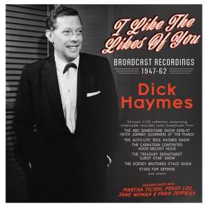 Album Dick Haymes: I Like The Likes Of You - Broadcast Recordings 1947-62