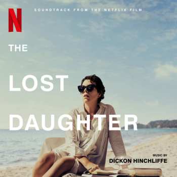 Dickon Hinchliffe: The Lost Daughter (Soundtrack from the Netflix Film)